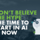 Now is the time for Artificial Intelligence